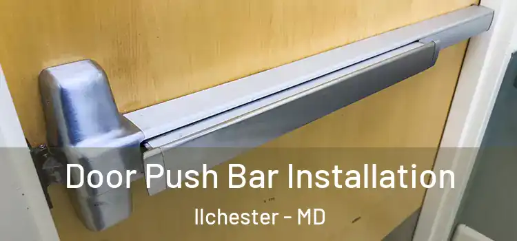 Door Push Bar Installation Ilchester - MD